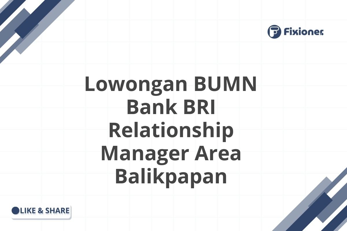 Lowongan BUMN Bank BRI Relationship Manager Area Balikpapan