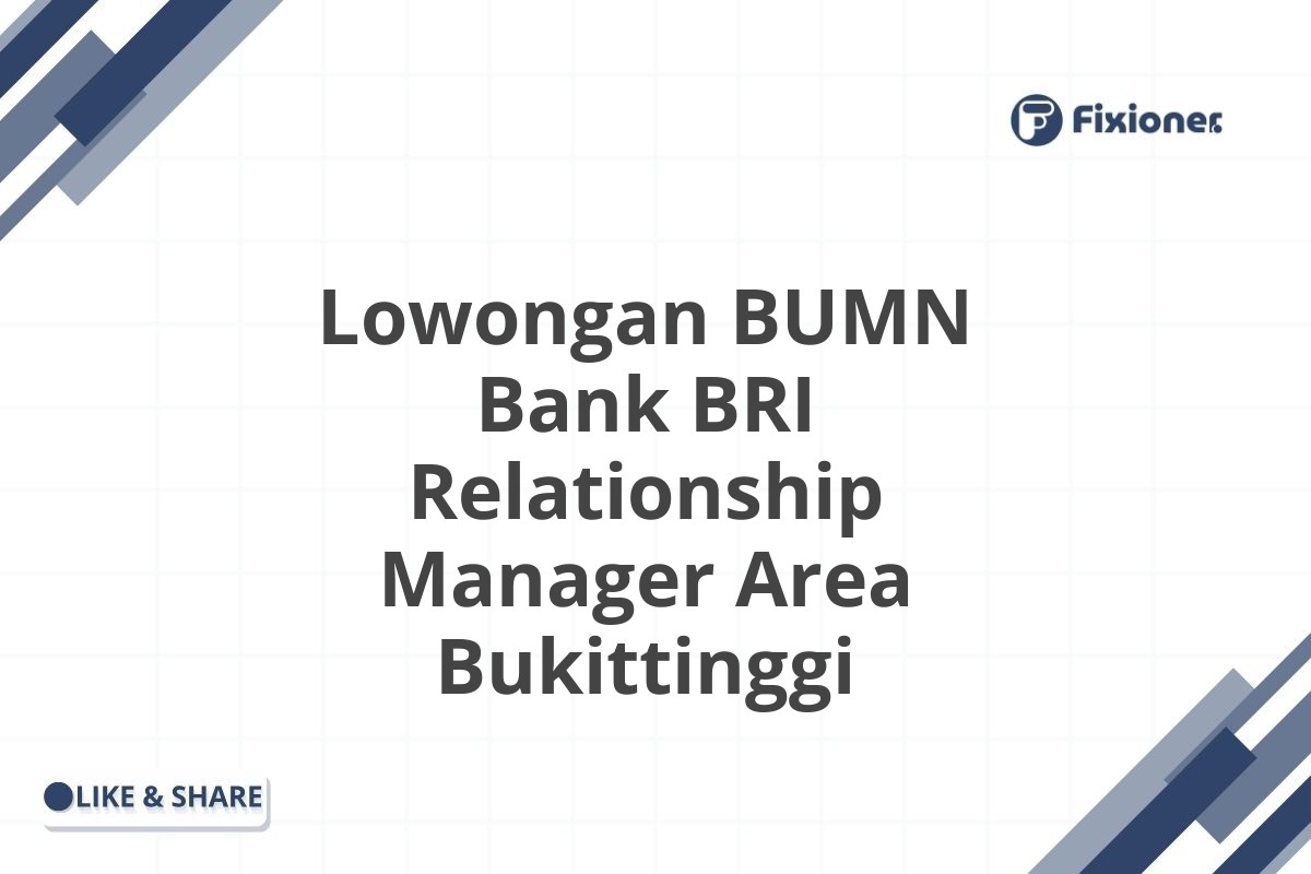 Lowongan BUMN Bank BRI Relationship Manager Area Bukittinggi