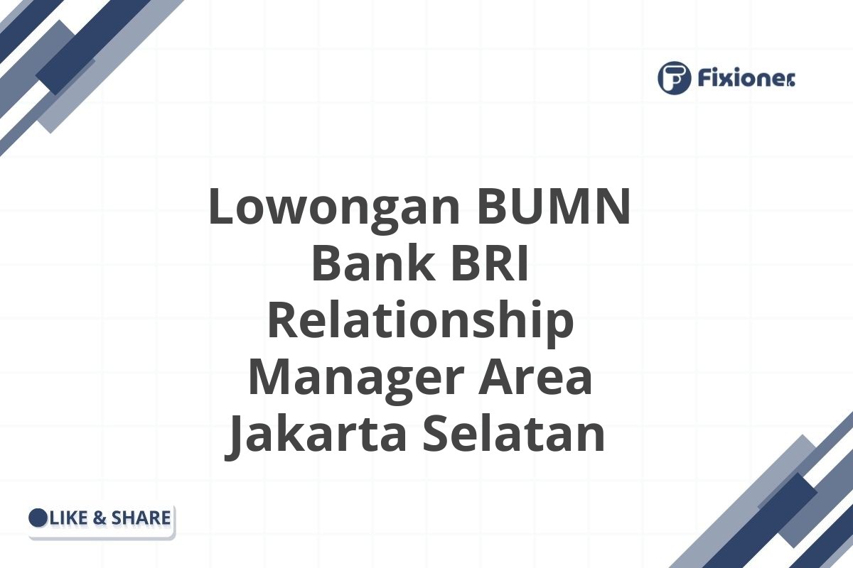 Lowongan BUMN Bank BRI Relationship Manager Area Jakarta Selatan