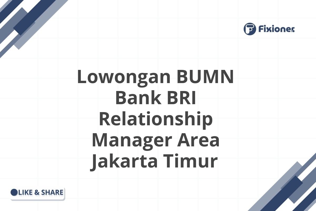 Lowongan BUMN Bank BRI Relationship Manager Area Jakarta Timur
