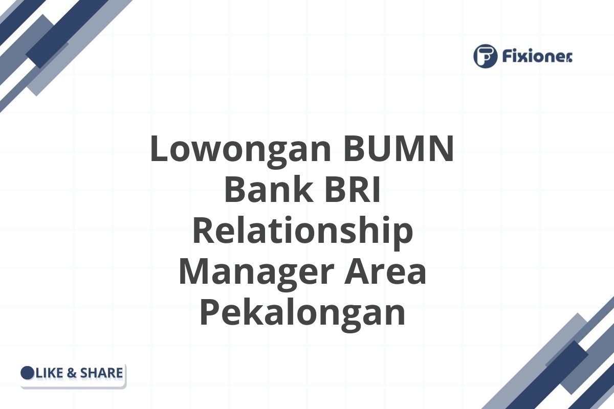 Lowongan BUMN Bank BRI Relationship Manager Area Pekalongan