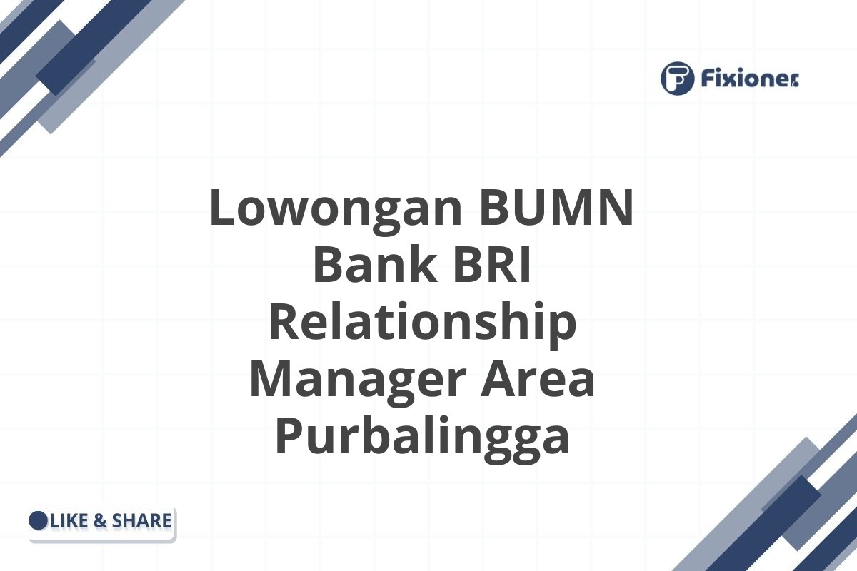 Lowongan BUMN Bank BRI Relationship Manager Area Purbalingga