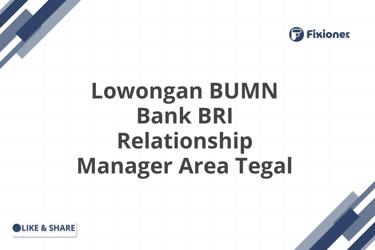 Lowongan BUMN Bank BRI Relationship Manager Area Tegal