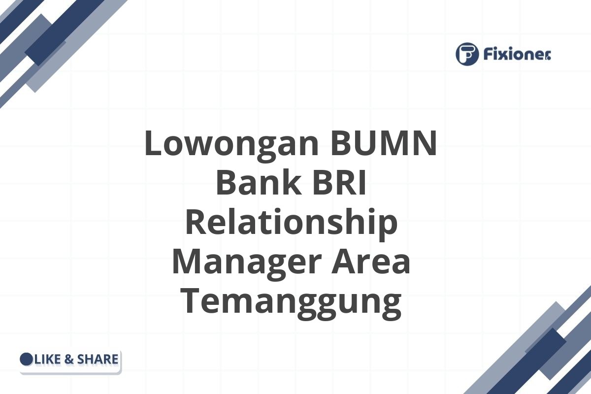 Lowongan BUMN Bank BRI Relationship Manager Area Temanggung