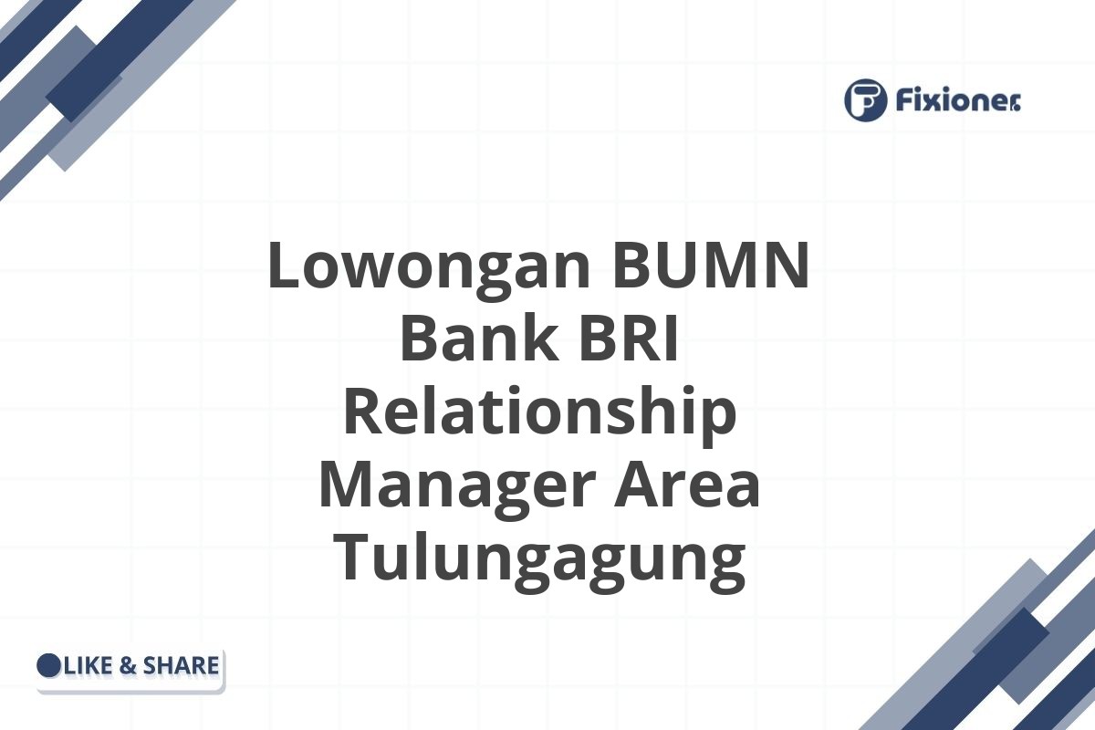 Lowongan BUMN Bank BRI Relationship Manager Area Tulungagung