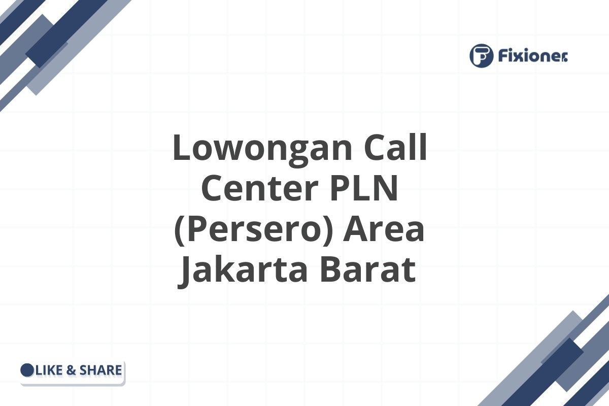 Lowongan Call Center PLN (Persero) Area Jakarta Barat