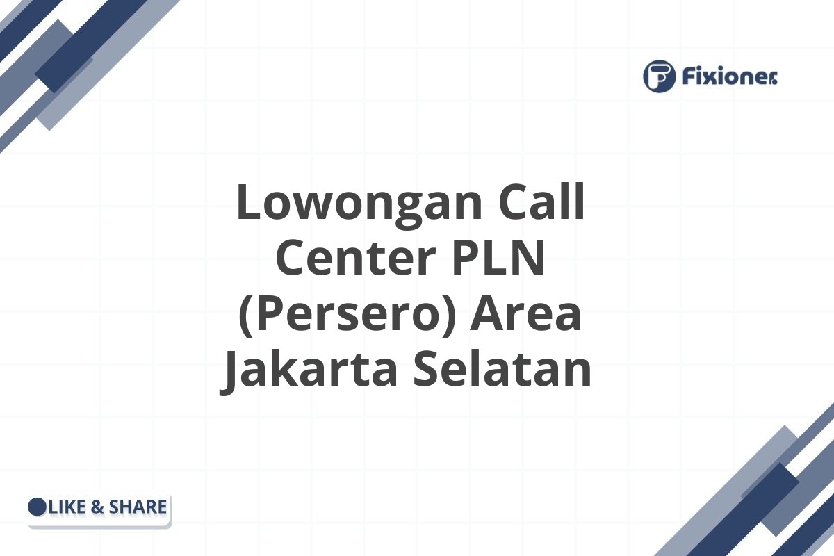 Lowongan Call Center PLN (Persero) Area Jakarta Selatan