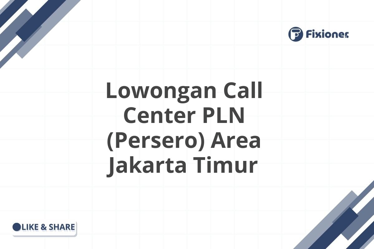 Lowongan Call Center PLN (Persero) Area Jakarta Timur