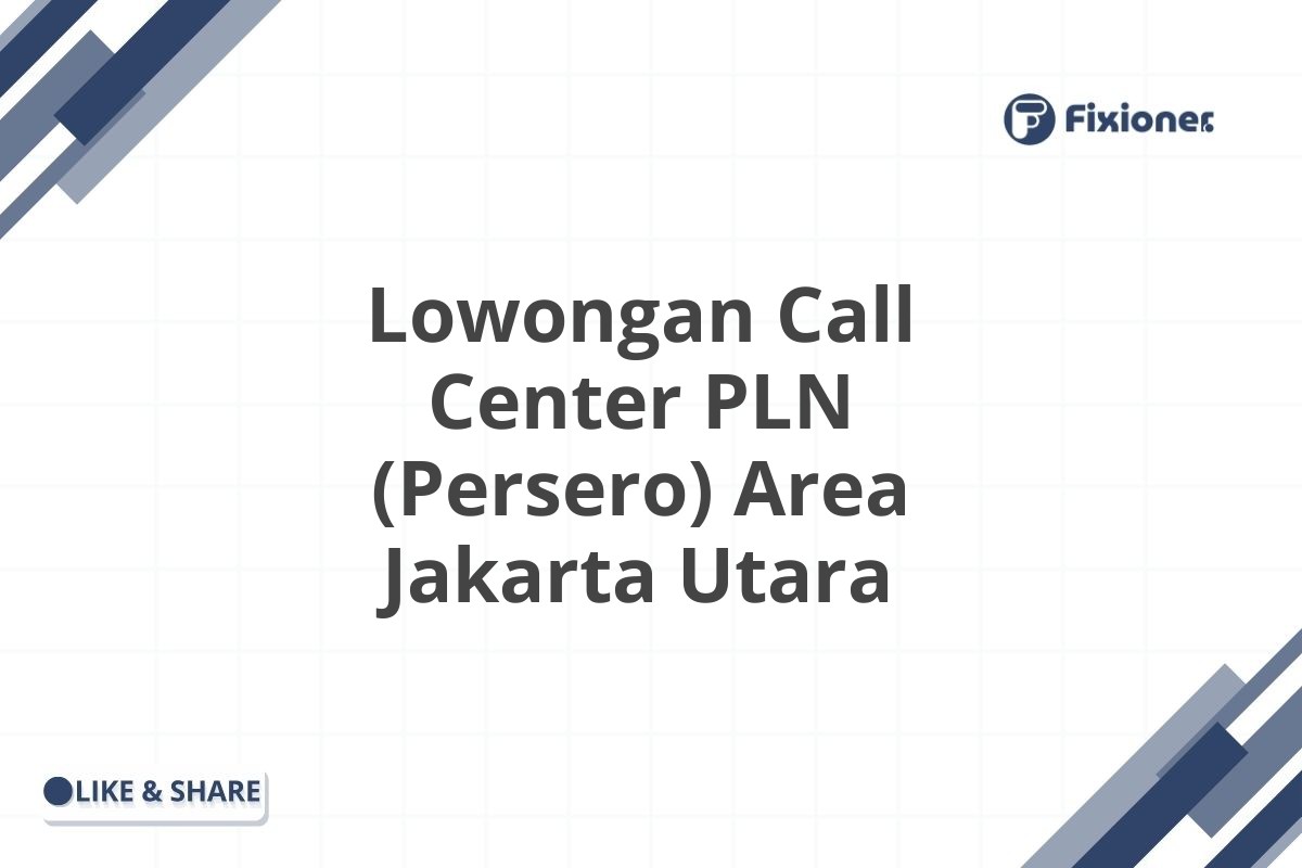 Lowongan Call Center PLN (Persero) Area Jakarta Utara