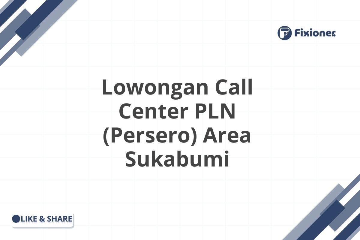 Lowongan Call Center PLN (Persero) Area Sukabumi