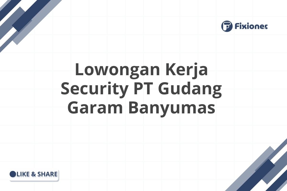 Lowongan Kerja Security PT Gudang Garam Banyumas