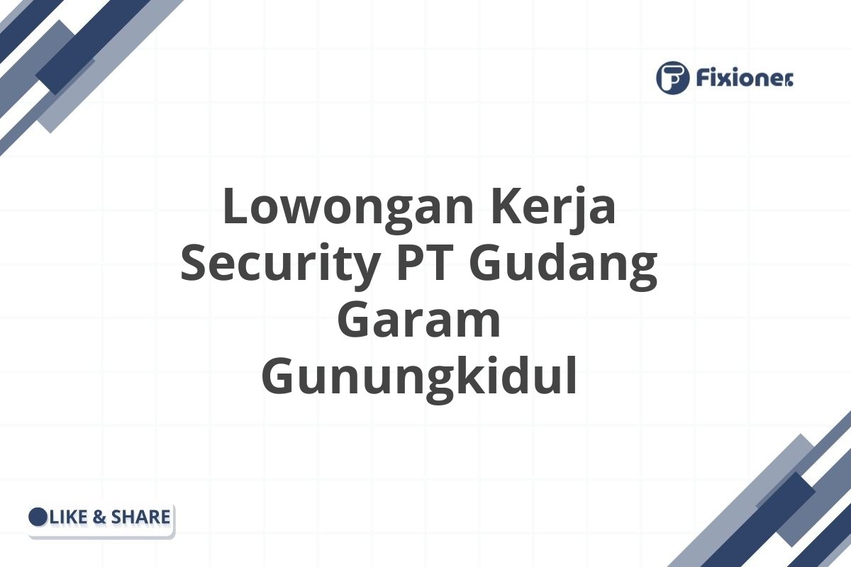 Lowongan Kerja Security PT Gudang Garam Gunungkidul