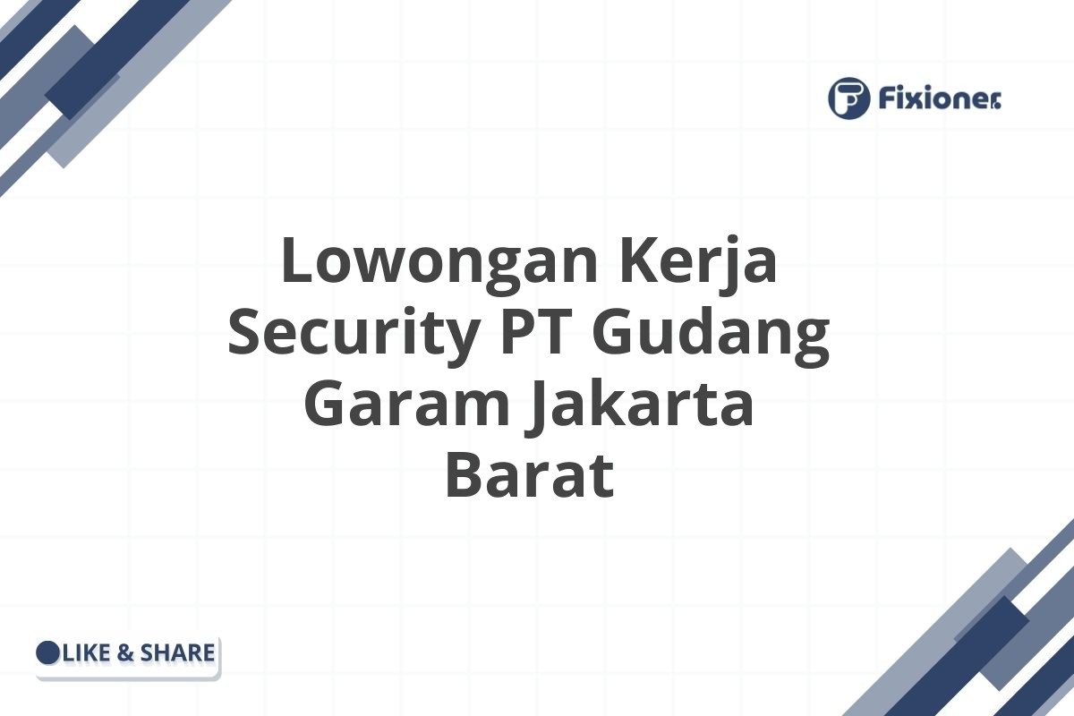 Lowongan Kerja Security PT Gudang Garam Jakarta Barat