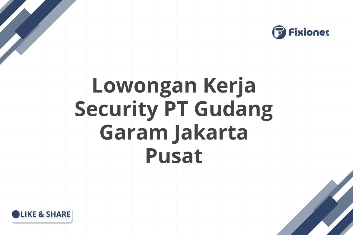 Lowongan Kerja Security PT Gudang Garam Jakarta Pusat