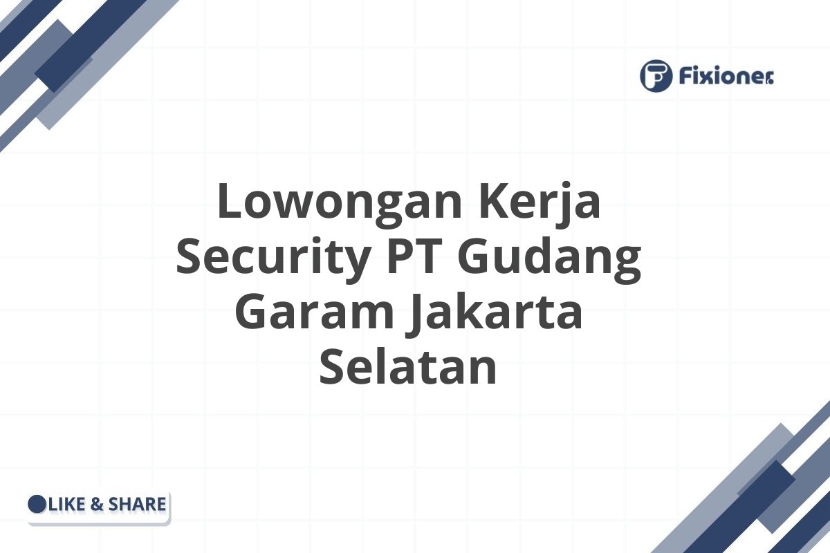 Lowongan Kerja Security PT Gudang Garam Jakarta Selatan