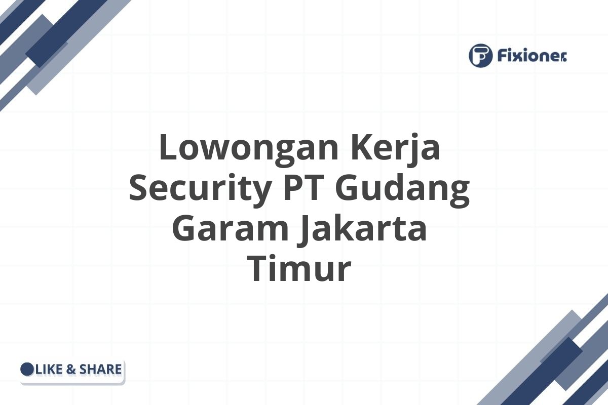 Lowongan Kerja Security PT Gudang Garam Jakarta Timur