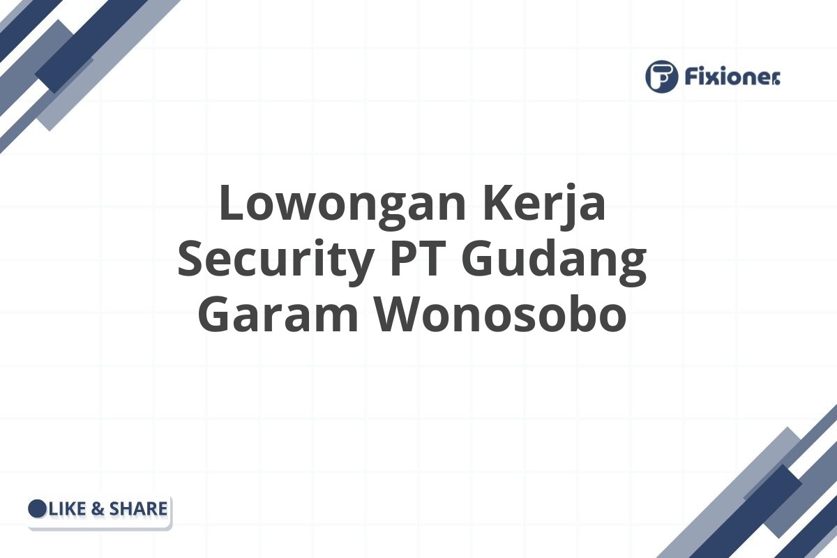 Lowongan Kerja Security PT Gudang Garam Wonosobo
