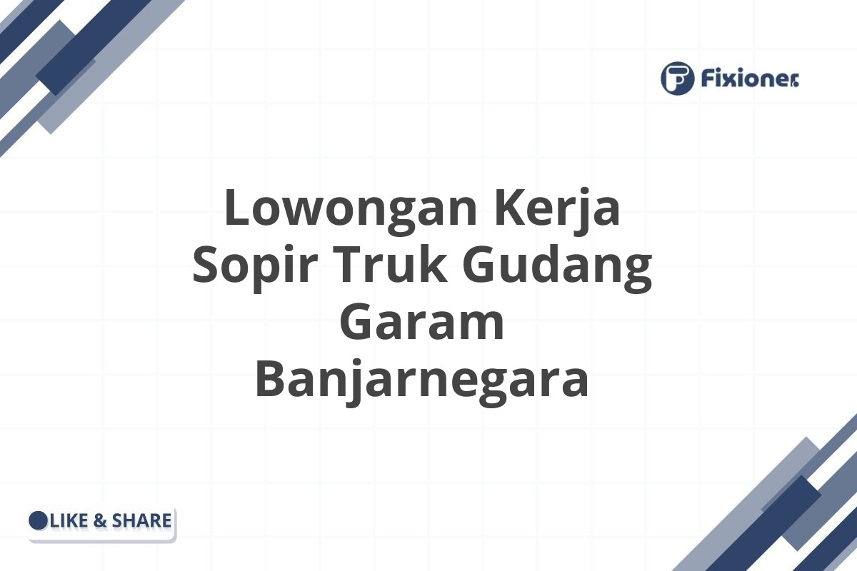 Lowongan Kerja Sopir Truk Gudang Garam Banjarnegara