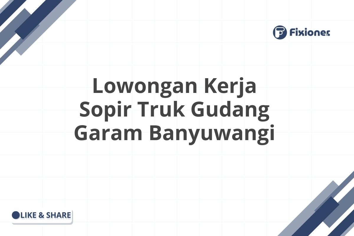 Lowongan Kerja Sopir Truk Gudang Garam Banyuwangi