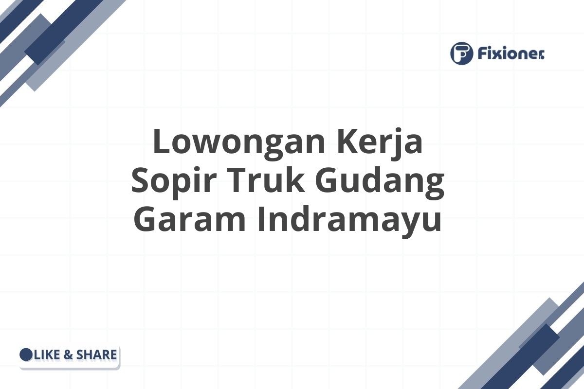 Lowongan Kerja Sopir Truk Gudang Garam Indramayu