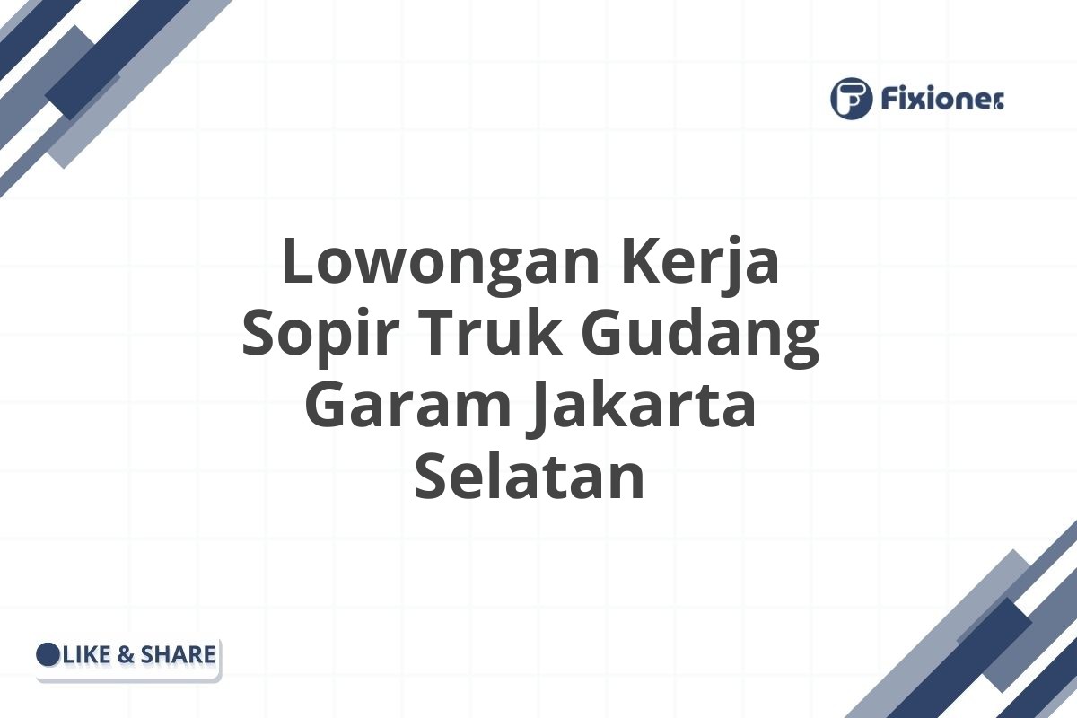 Lowongan Kerja Sopir Truk Gudang Garam Jakarta Selatan