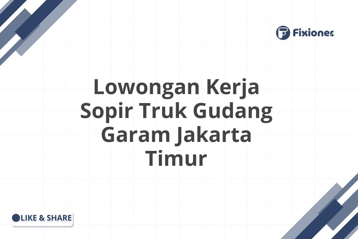 Lowongan Kerja Sopir Truk Gudang Garam Jakarta Timur