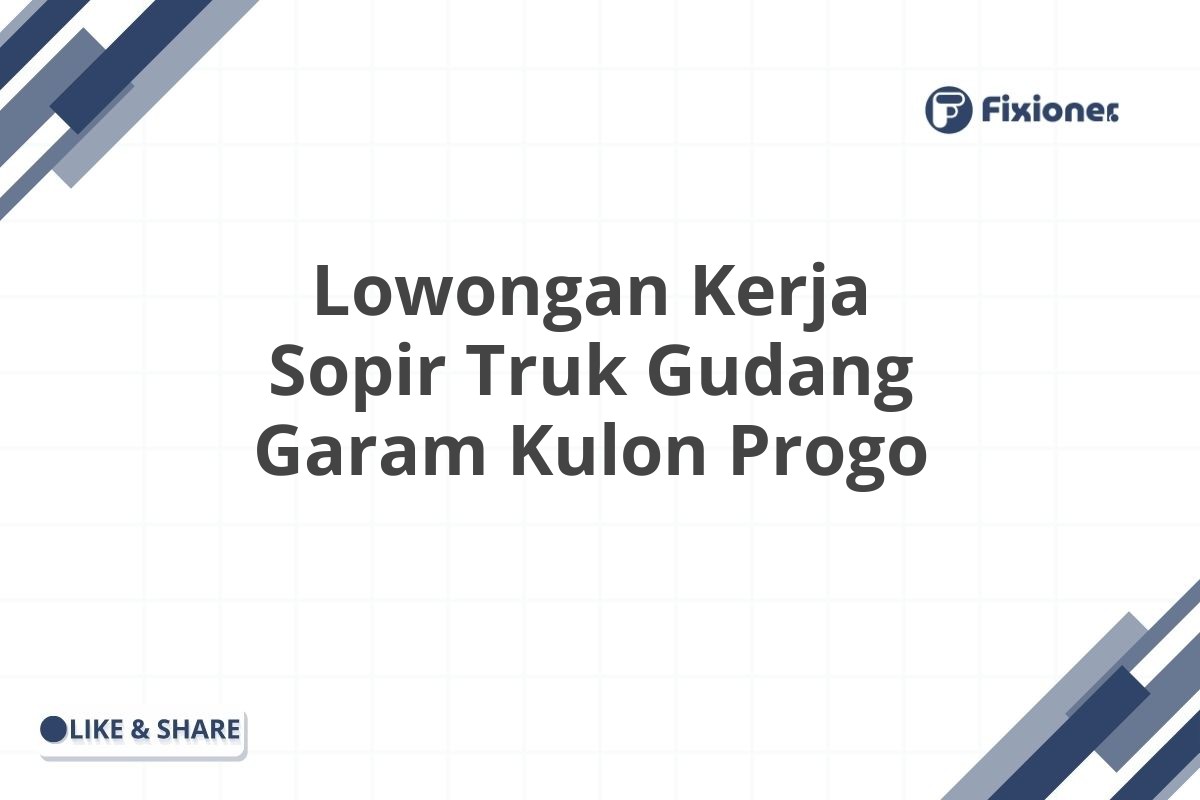 Lowongan Kerja Sopir Truk Gudang Garam Kulon Progo
