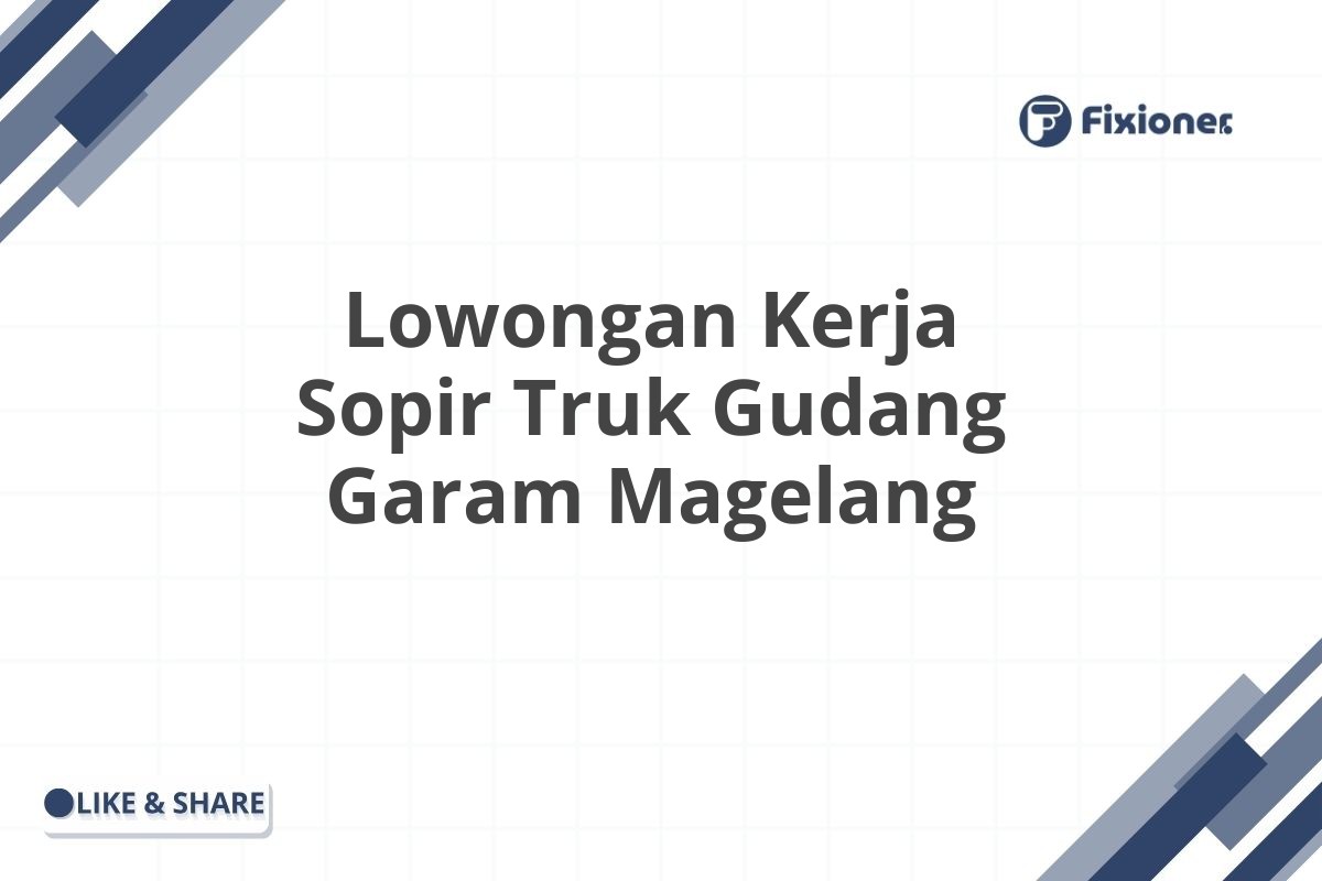 Lowongan Kerja Sopir Truk Gudang Garam Magelang