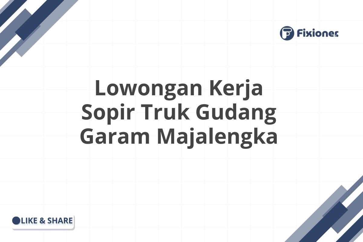 Lowongan Kerja Sopir Truk Gudang Garam Majalengka