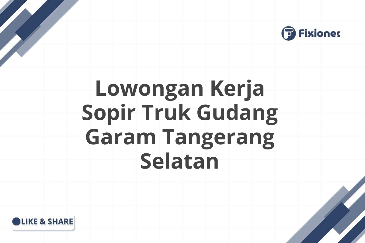 Lowongan Kerja Sopir Truk Gudang Garam Tangerang Selatan
