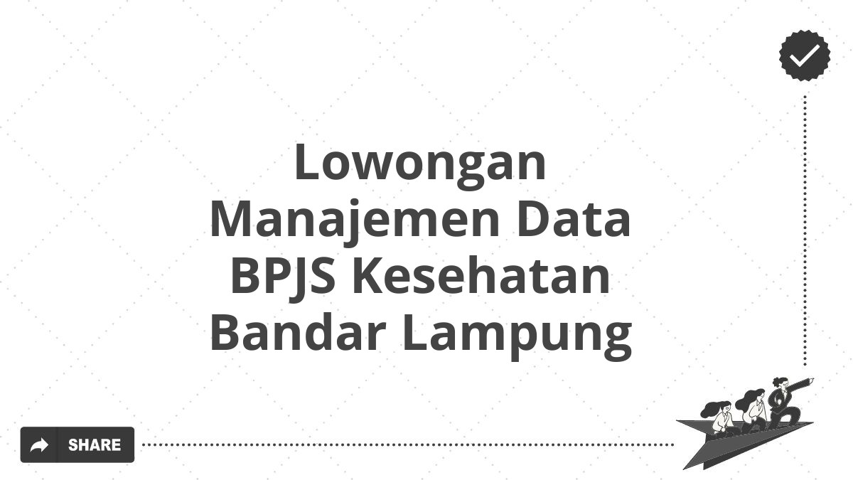 Lowongan Manajemen Data BPJS Kesehatan Bandar Lampung