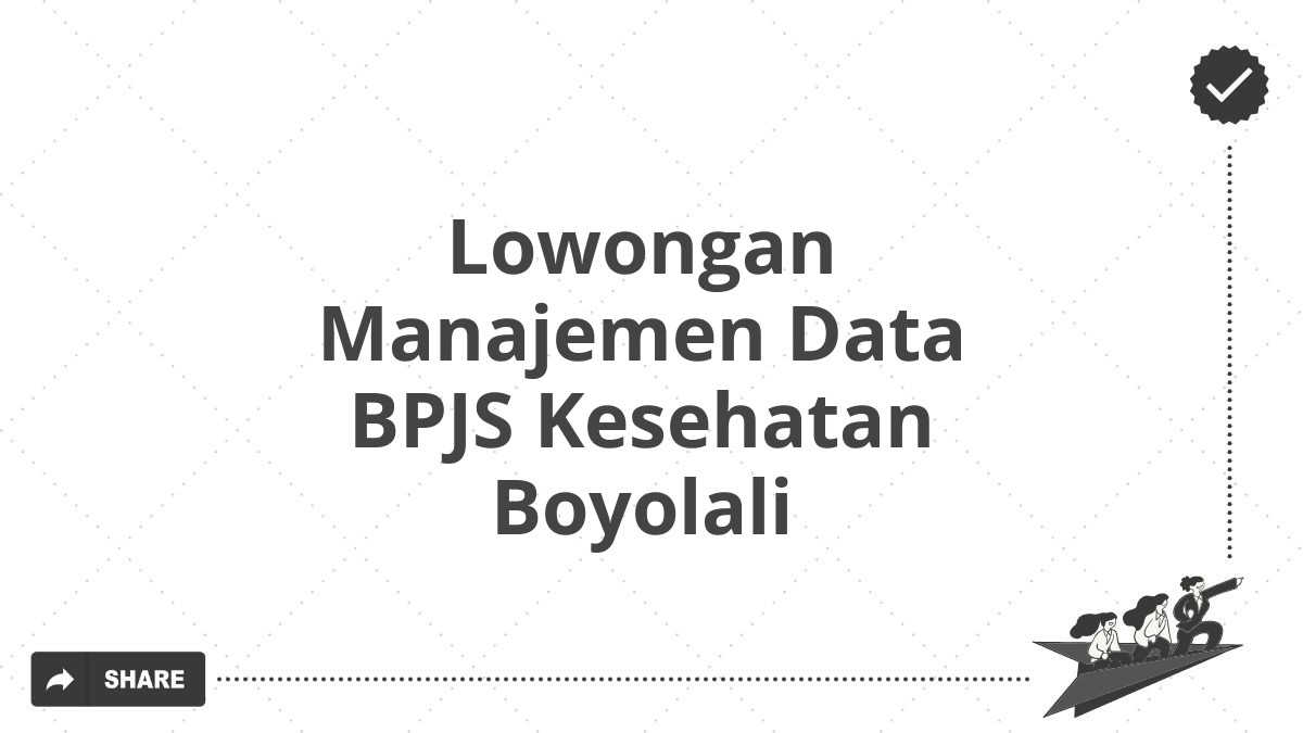 Lowongan Manajemen Data BPJS Kesehatan Boyolali