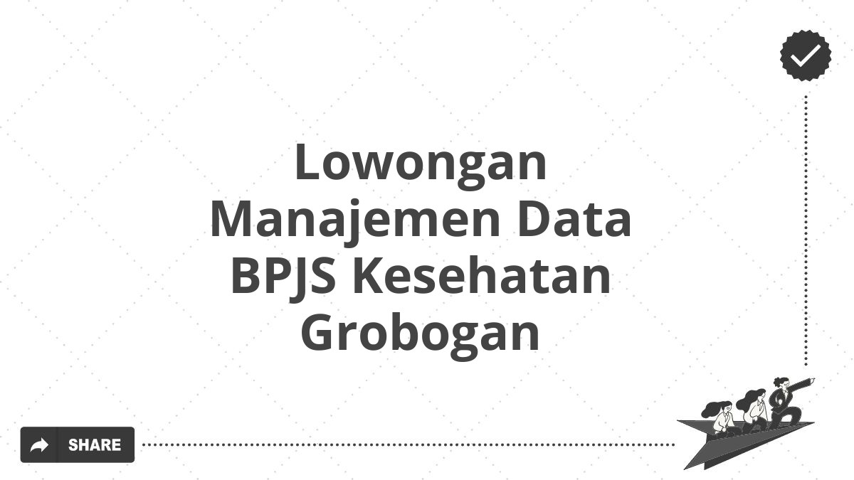 Lowongan Manajemen Data BPJS Kesehatan Grobogan