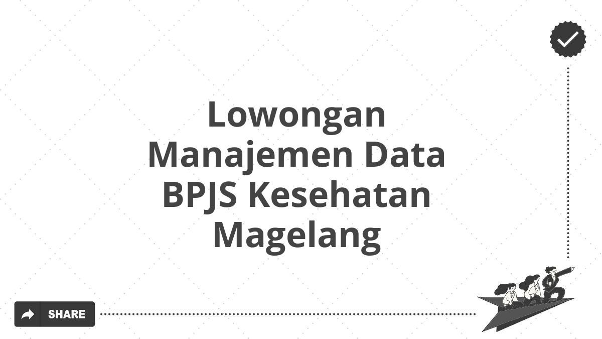 Lowongan Manajemen Data BPJS Kesehatan Magelang