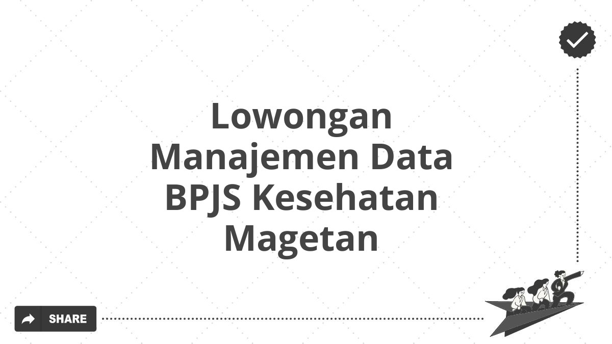 Lowongan Manajemen Data BPJS Kesehatan Magetan