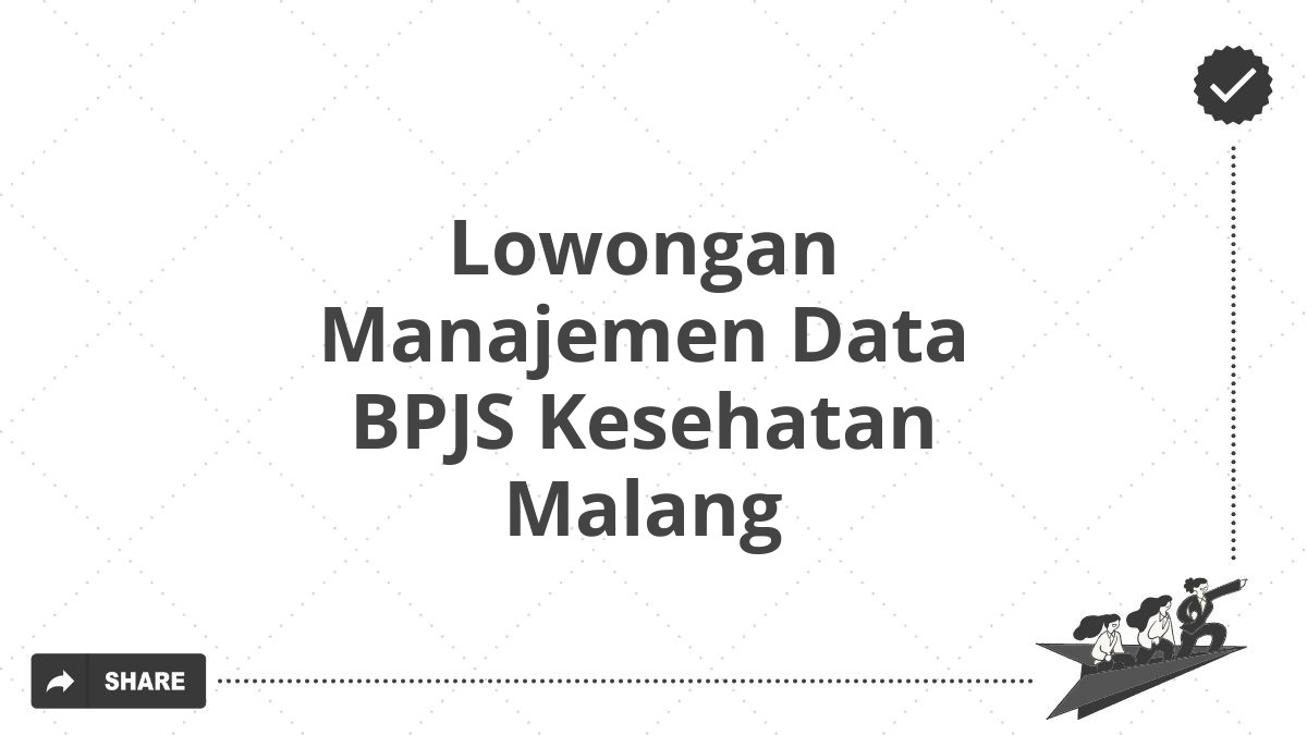 Lowongan Manajemen Data BPJS Kesehatan Malang