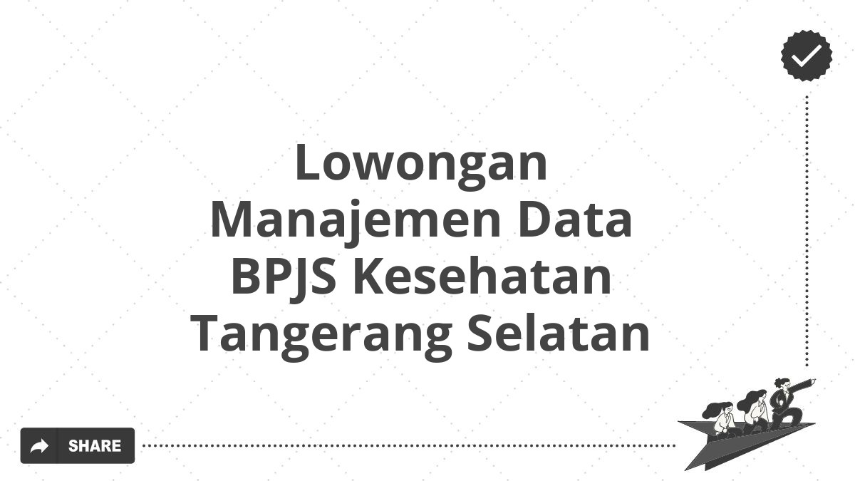 Lowongan Manajemen Data BPJS Kesehatan Tangerang Selatan