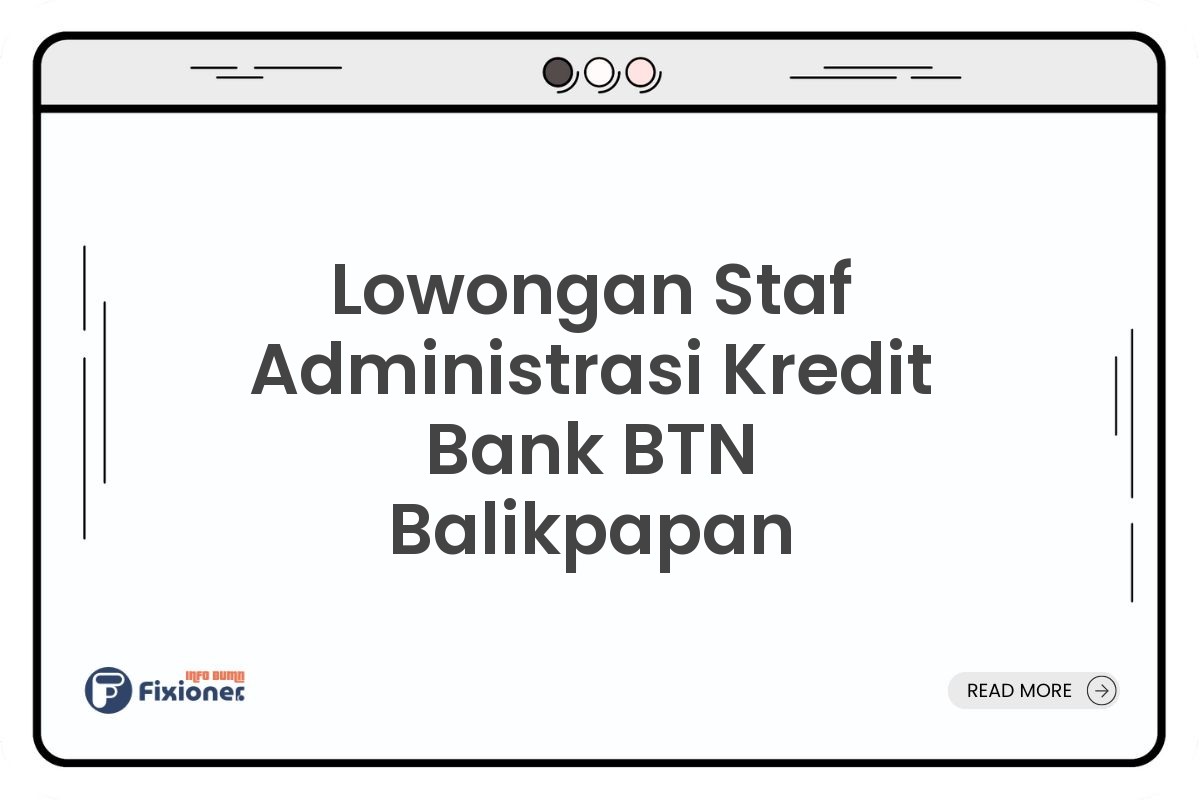 Lowongan Staf Administrasi Kredit Bank BTN Balikpapan