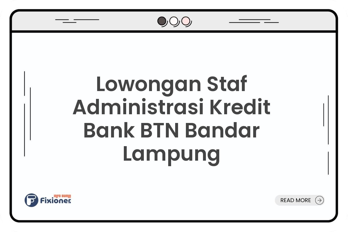 Lowongan Staf Administrasi Kredit Bank BTN Bandar Lampung