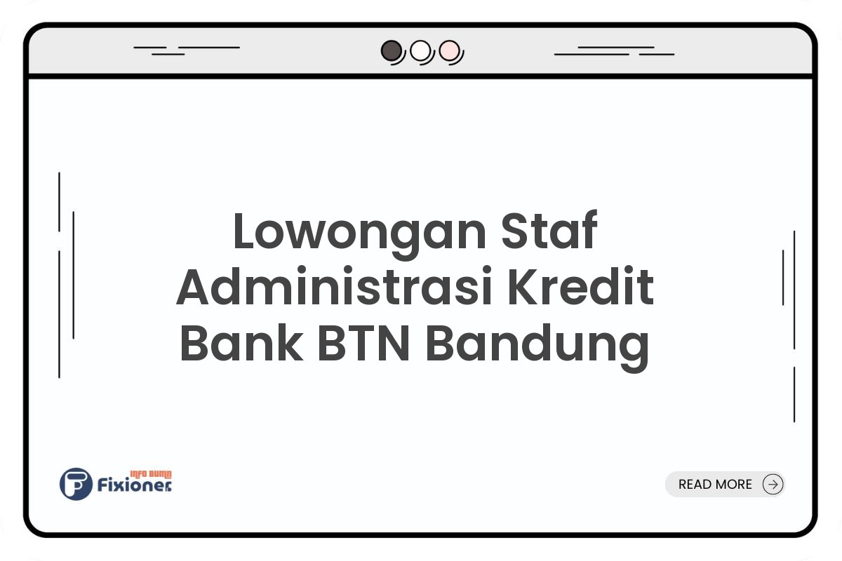 Lowongan Staf Administrasi Kredit Bank BTN Bandung