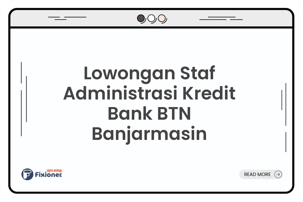 Lowongan Staf Administrasi Kredit Bank BTN Banjarmasin