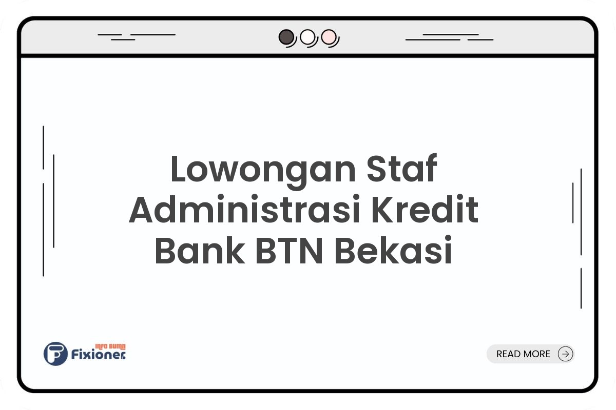 Lowongan Staf Administrasi Kredit Bank BTN Bekasi