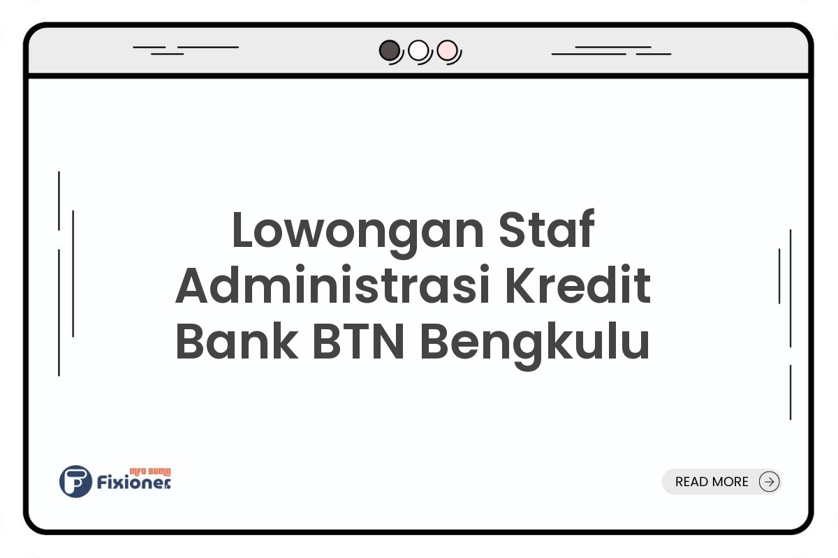 Lowongan Staf Administrasi Kredit Bank BTN Bengkulu