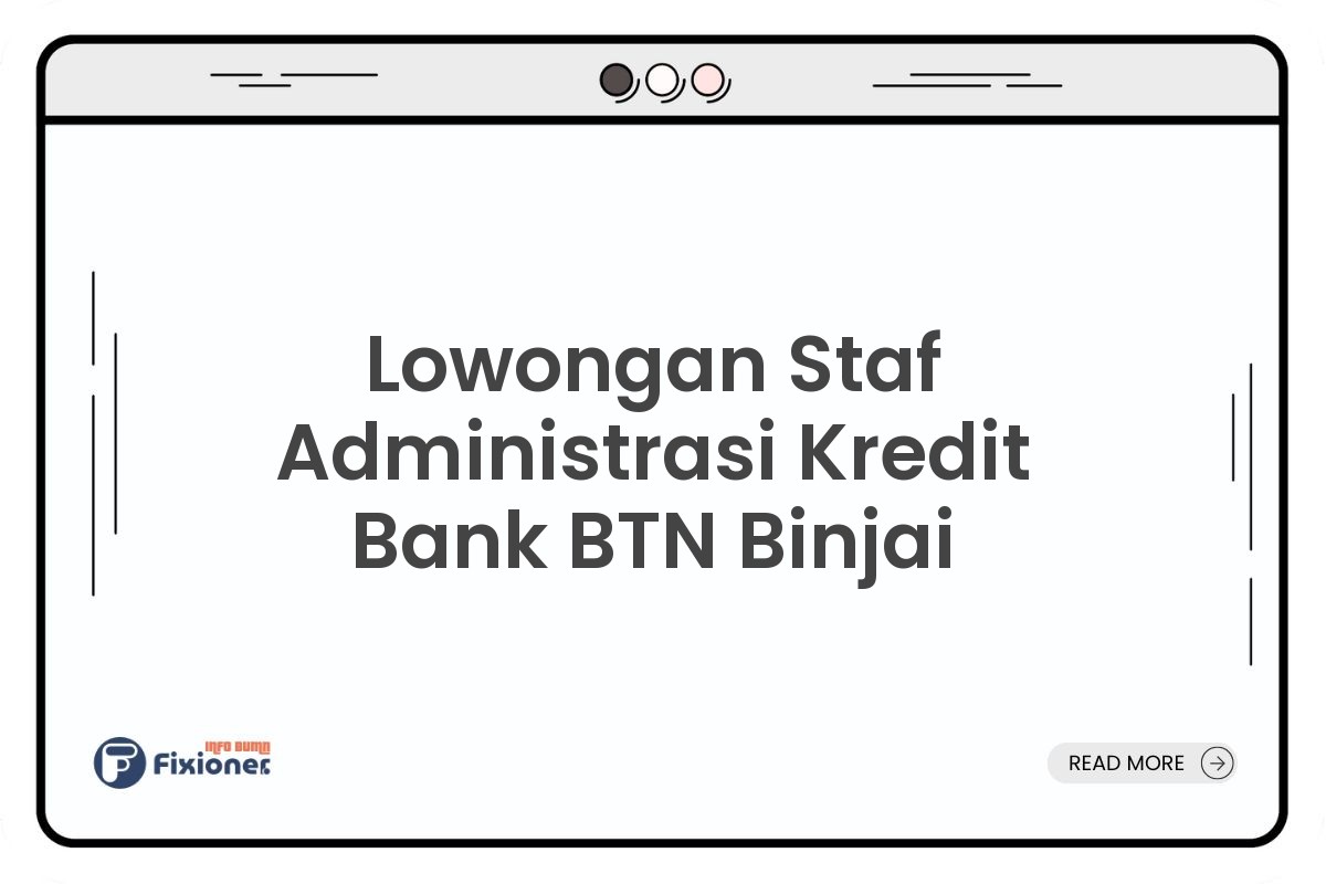 Lowongan Staf Administrasi Kredit Bank BTN Binjai