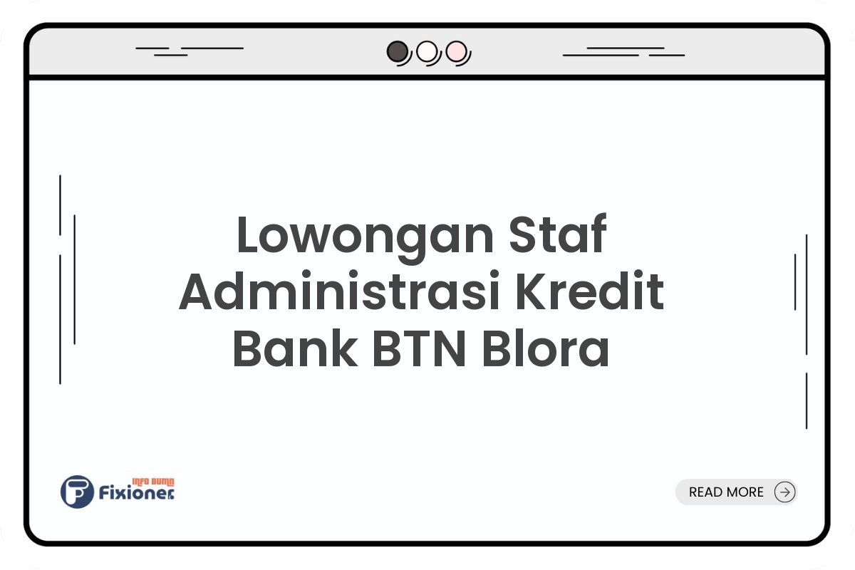 Lowongan Staf Administrasi Kredit Bank BTN Blora