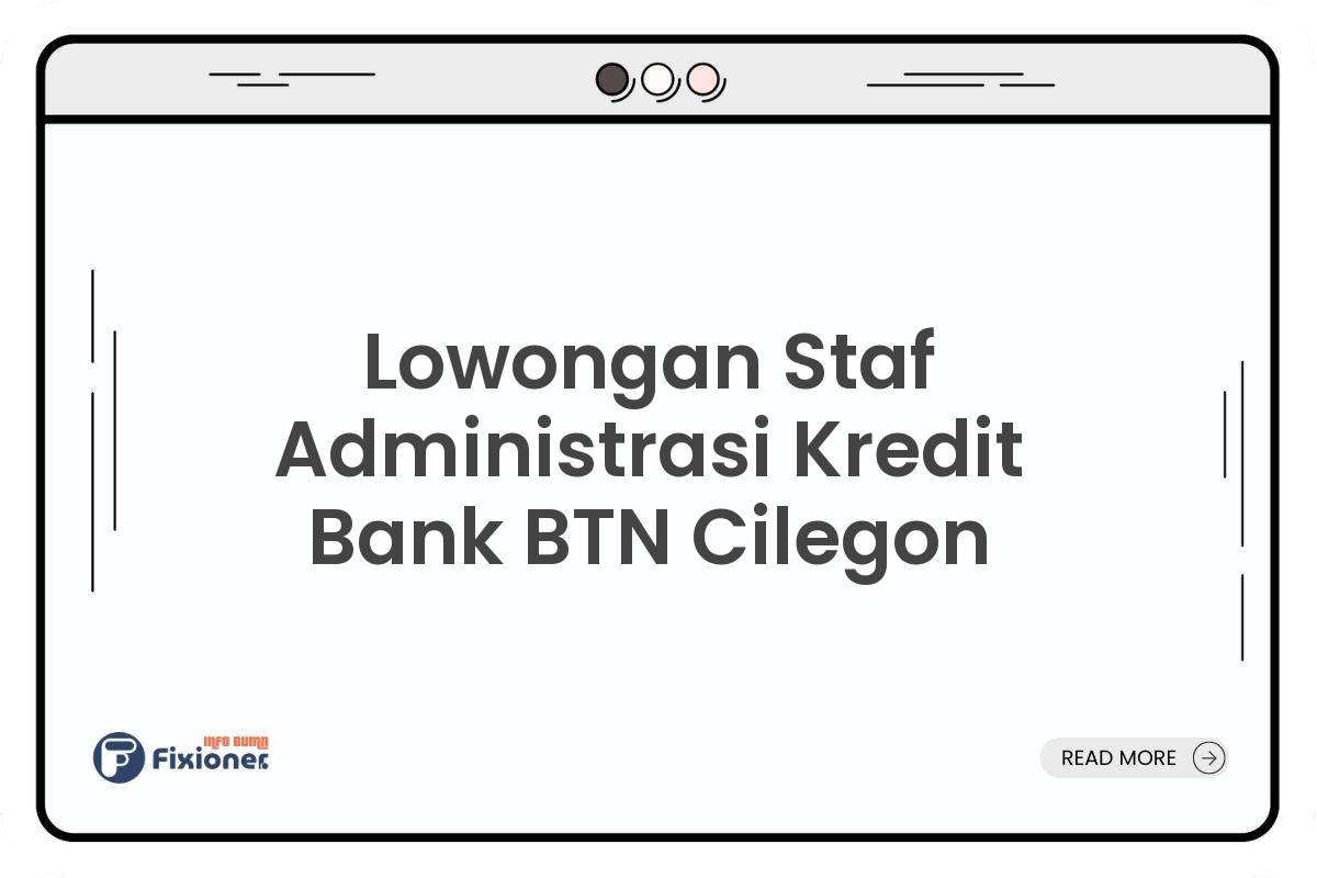 Lowongan Staf Administrasi Kredit Bank BTN Cilegon