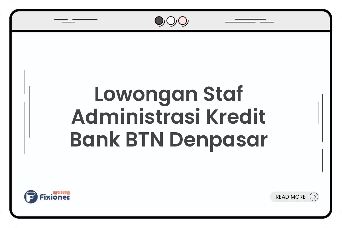 Lowongan Staf Administrasi Kredit Bank BTN Denpasar