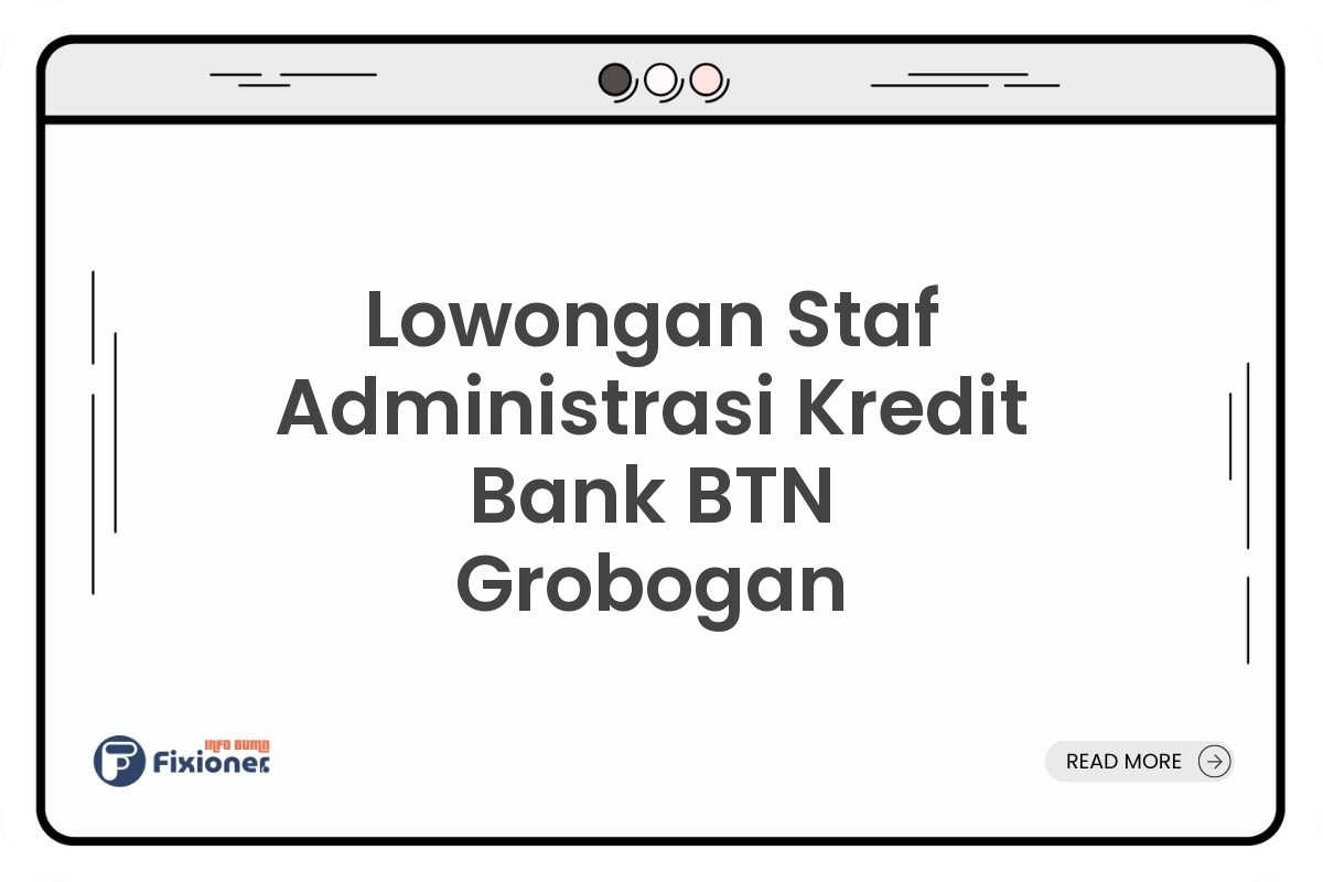 Lowongan Staf Administrasi Kredit Bank BTN Grobogan
