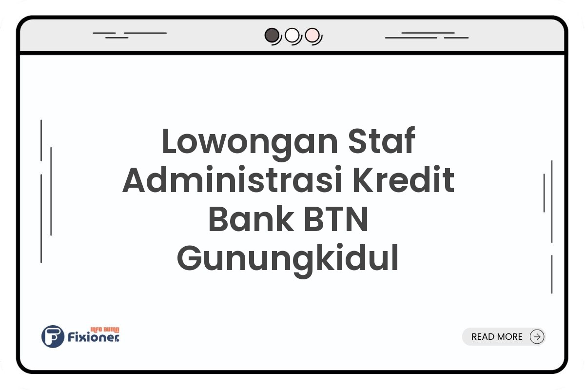 Lowongan Staf Administrasi Kredit Bank BTN Gunungkidul