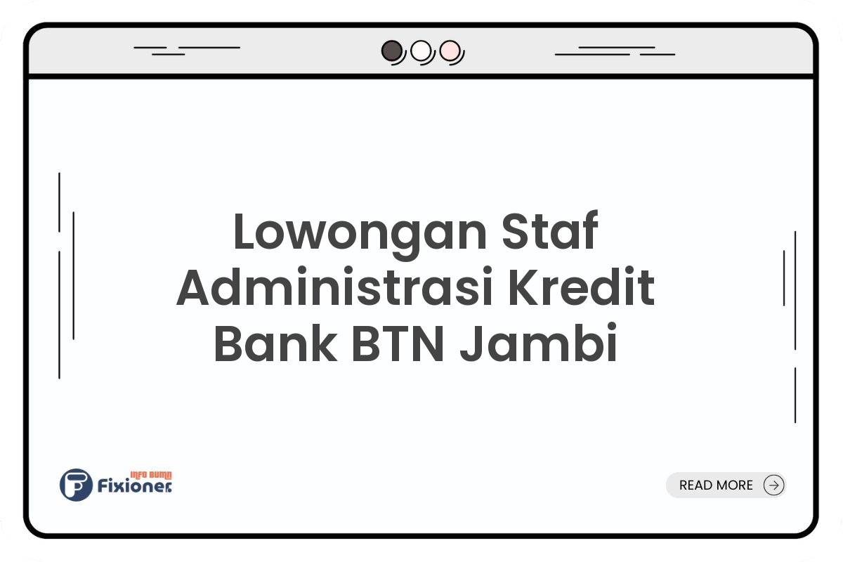 Lowongan Staf Administrasi Kredit Bank BTN Jambi